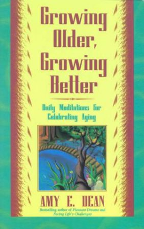 Growing Older, Growing Better by Amy Dean