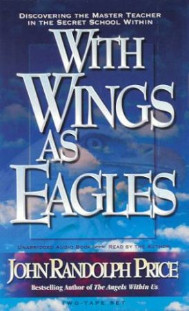 With Wings As Eagles - Cassette by John Randolph Price