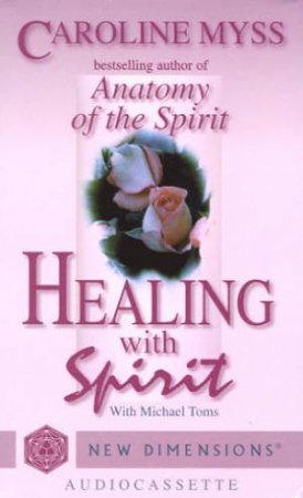 Healing With Spirit - Cassette by Caroline Myss