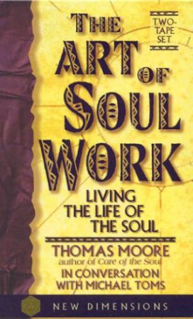 The Art Of Soul Work - Cassette by Thomas Moore