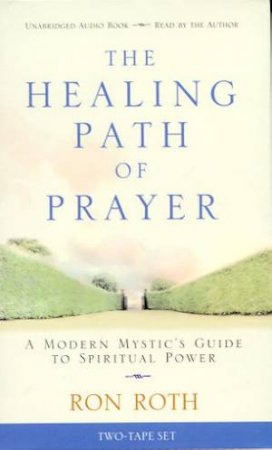 The Healing Path Of Prayer - Cassette by Ron Roth