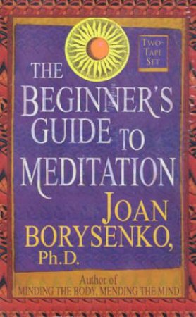 The Beginner's Guide To Meditation - Cassette by Joan Borysenko