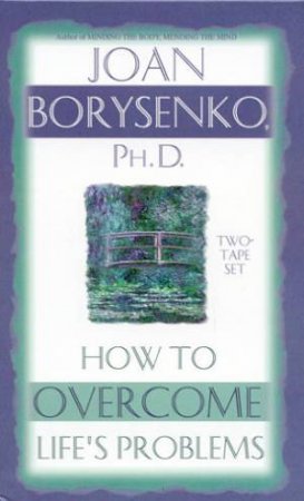 How To Overcome Life's Problems - Cassette by Joan Borysenko