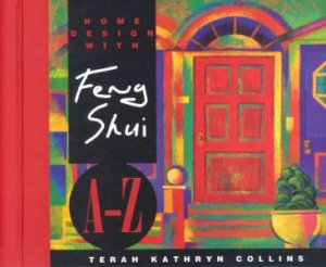 Home Design With Feng Shui A-Z by Terah Kathryn Collins