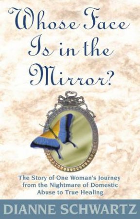 Whose Face Is In The Mirror? by Dianne Schwartz