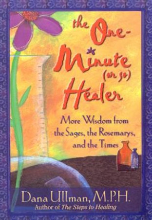 The One-Minute (Or So) Healer by Dana Ullman