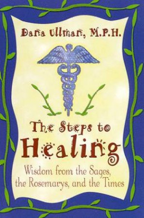 The Steps To Healing by Dana Ullman