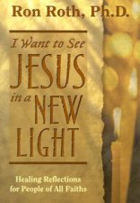 I Want To See Jesus In A New Light