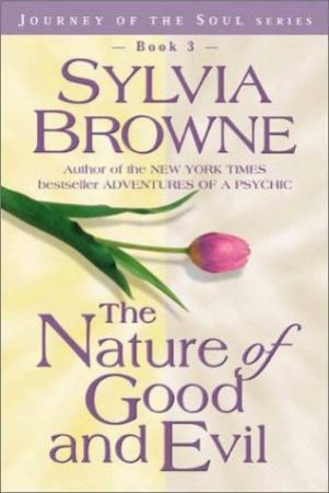 The Nature Of Good And Evil by Sylvia Browne