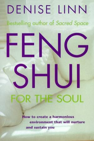 Feng Shui For The Soul by Denise Linn