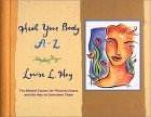 Heal Your Body A-Z by Louise L Hay