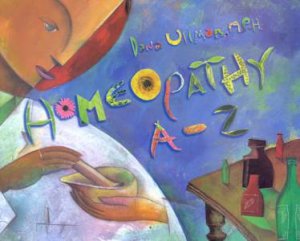 Homeopathy A-Z by Dana Ullman