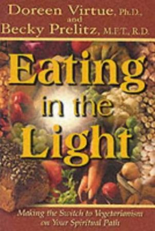 Eating In The Light by Doreen Virtue & Becky Black