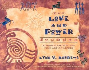 The Love And Power Journal by Lynn V Andrews