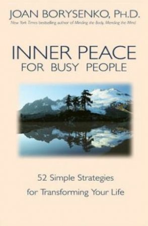 Inner Peace For Busy People by Joan Borysenko