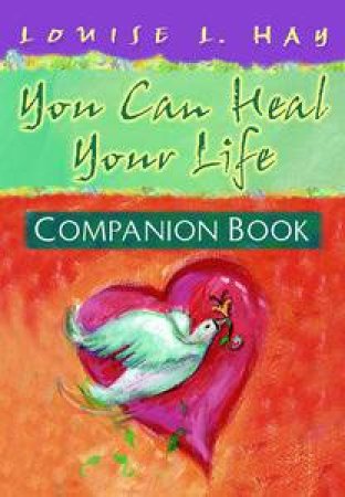 You Can Heal Your Life: Companion Book by Louise Hay