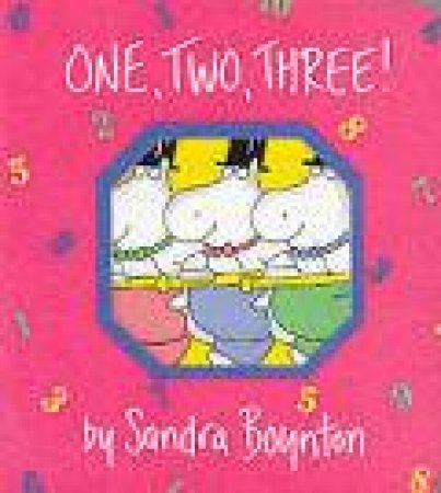 One, Two, Three! by Sandra Boynton