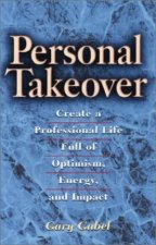 Personal Takeover Create A Professional Life Full Of Optimism Energy And Impact