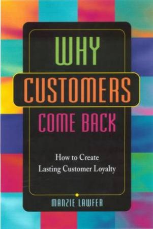 Why Customers Come Back by Manzie Lawfer