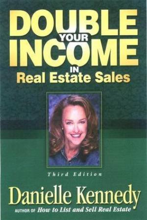 Double Your Income In Real Estate Sales - 3 Ed by Danielle Kennedy