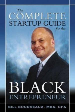 Complete Startup Guide For The Black Entrepreneur by Bordreaux