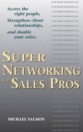 Supernetworking For Sales Pros by Michael Salmon