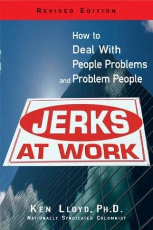 Jerks At Work - Revised Edition by Ken Lloyd