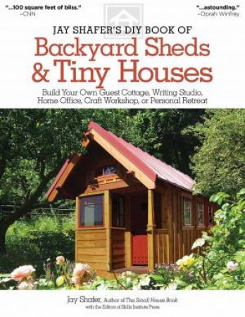 Jay Shafer's DIY Book of Backyard Sheds & Tiny Houses by Jay Shafer