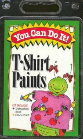 You Can Do It!: T-Shirt Paints by Various