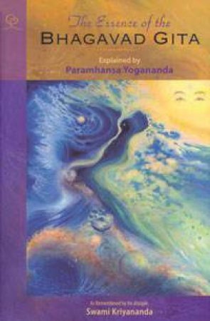 Essence of the Bhagavad Gita by Swami Kryiananda