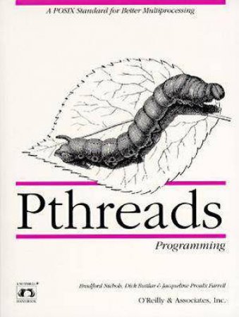 Pthreads Programming by B Nichols & D Buttlar & J Proulx Farrell