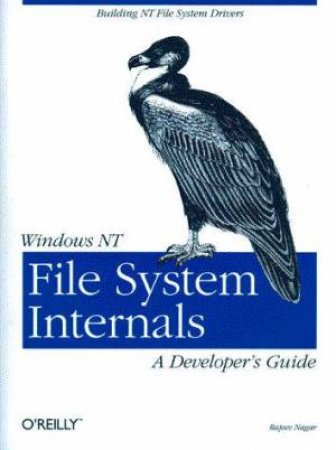 Windows NT File System Internals: A Developer's Guide by Rajeev Nagar