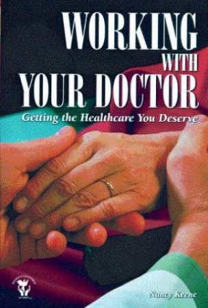 Working With Your Doctor by Nancy Keene