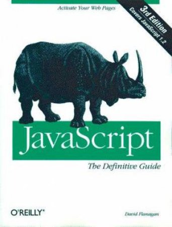 JavaScript: The Definitive Guide by David Flanagan & Dan Shafer