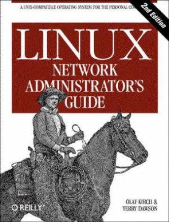 Linux Network Administrator's Guide by Olaf Kirch & Terry Dawson