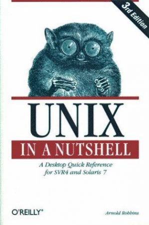 Unix In A Nutshell by Arnold Robbins & Daniel Gilly