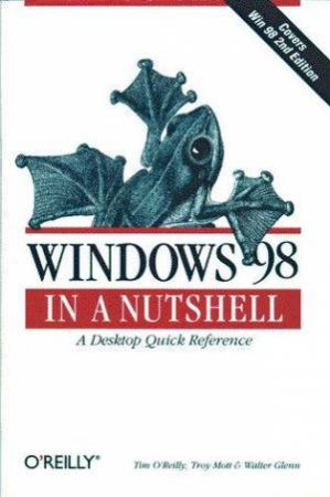 Windows 98 In A Nutshell by Tim O'Reilly