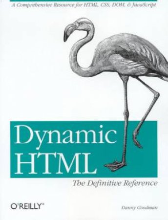 Dynamic HTML: The Definitive Reference by Danny Goodman