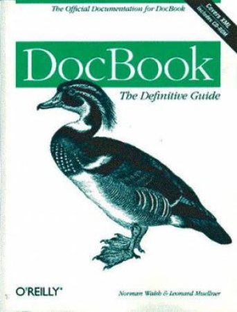 DocBook: The Definitive Guide by Norman Walsh & Leonard Muellner