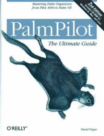 PalmPilot: The Ultimate Guide by David Pogue