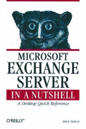 Microsoft Exchange Server In A Nutshell by Mitch Tulloch