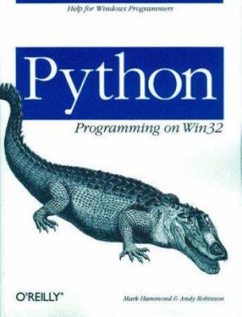 Python Programming On Win32 by Mark Hammond & Andy Robinson