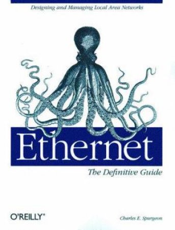 Ethernet: The Definitive Guide by Charles E Spurgeon