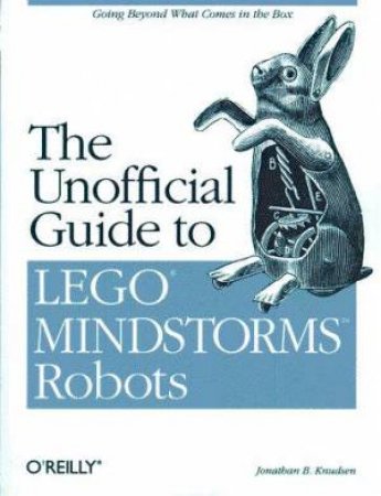 The Unofficial Guide To Lego Mindstorms Robots by Jonathan Knudsen