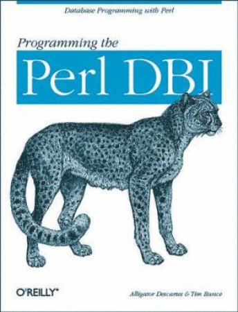 Programming The Perl DBI by Alligator Descartes & Tim Bunce