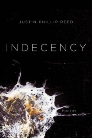 Indecency by Justin Phillip Reed