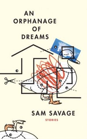 An Orphanage Of Dreams by Sam Savage