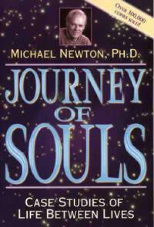 Journey Of Souls by Michael Newton