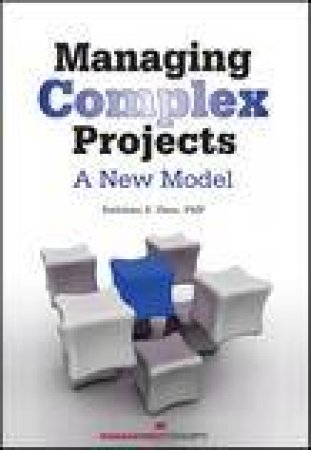 Managing Complex Projects: A New Model by Kathleen B Hass