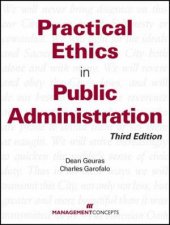 Practical Ethics in Public Administration 3e